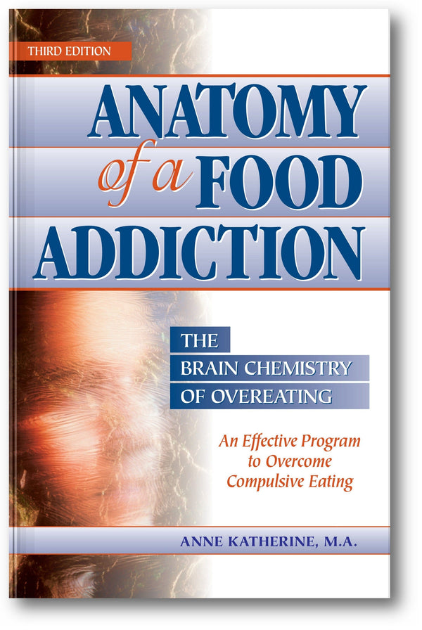 Anatomy of a Food Addiction: The Brain Chemistry of Overeating: An Effective Program to Overcome Compulsive Eating (3rd Edition) book cover