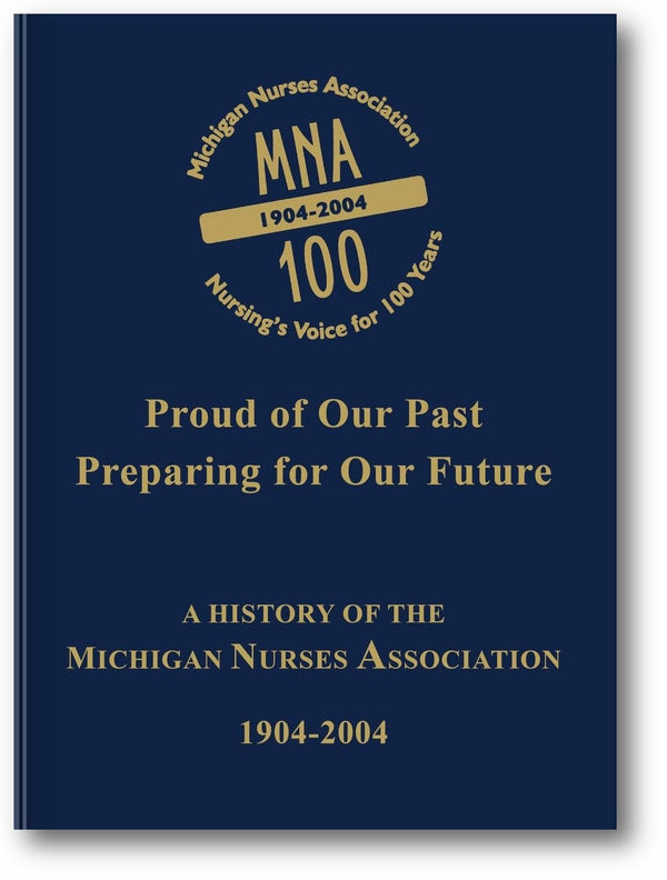 Proud of Our Past, Preparing for Our Future: A History of the Michigan Nurses Association 1904-2004 book cover