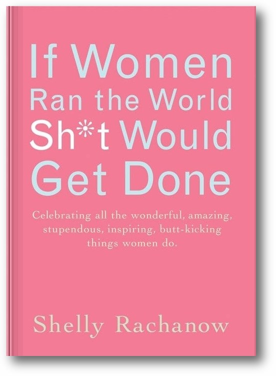 If Women Ran the World, Sh*t Would Get Done book cover