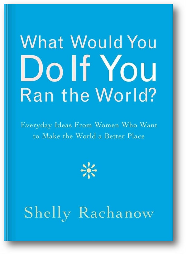 What Would You Do If You Ran the World? book cover