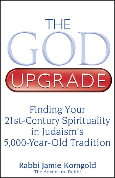 The God Upgrade: Finding Your 21st-Century Spirituality in Judaism's 5,000-Year-Old Tradition