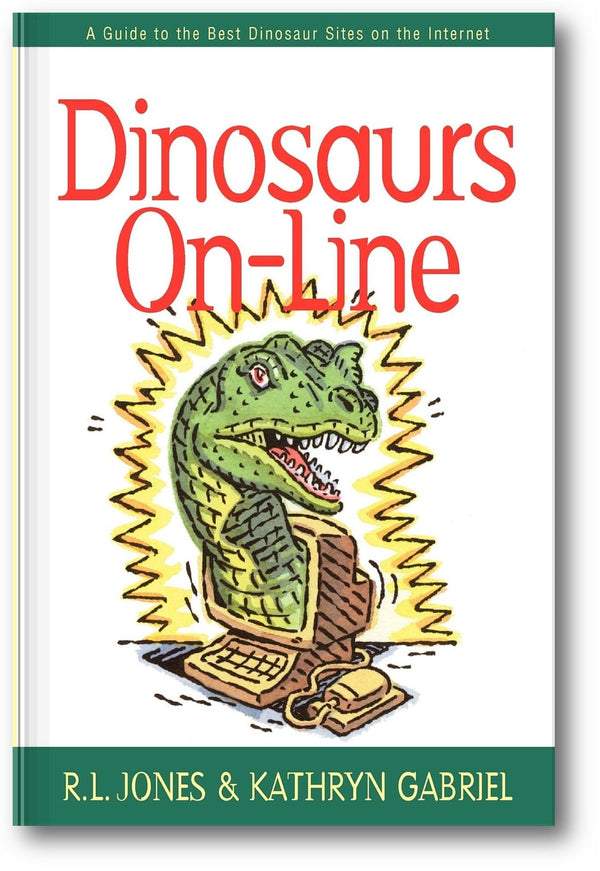Dinosaurs On-Line: A Guide to the Best Dinosaur Sites on the Internet book cover