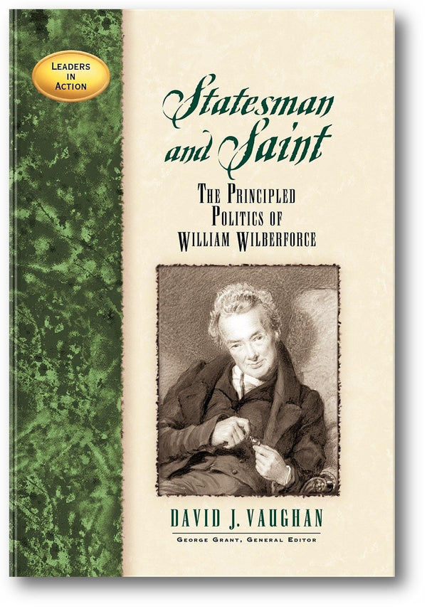 Statesman and Saint: The Principled Politics of William Wilberforce book cover