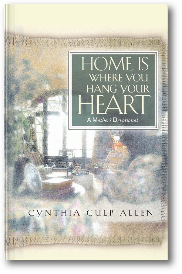 Home Is Where You Hang Your Heart: A Mother's Devotional book cover