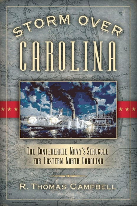 Storm Over Carolina: The Confederate Navy's Struggle for Eastern North Carolina