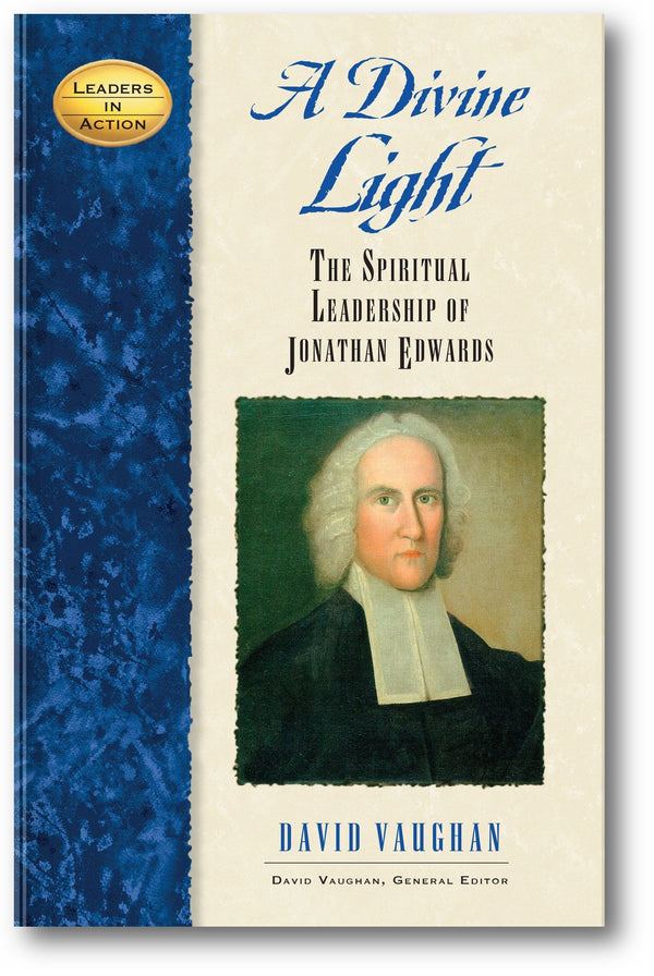 A Divine Light: The Spiritual Leadership of Jonathan Edwards (Leaders in Action) book cover