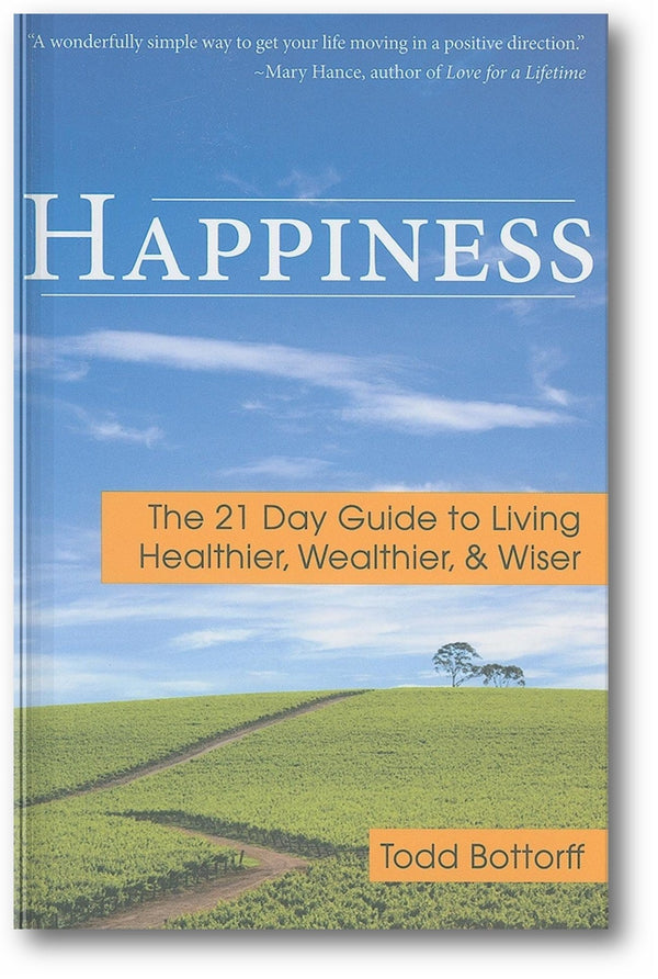Happiness: The 21 Day Guide to Living Healthier, Wealthier, & Wiser book cover