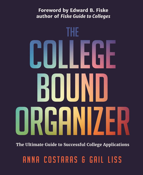 College Bound Organizer: The Ultimate Guide to Successful College Applications