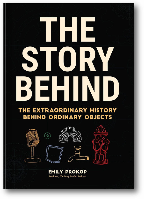 Story Behind: The Extraordinary History Behind Ordinary Objects book cover