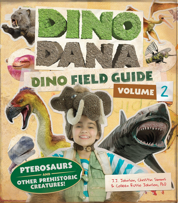 Dino Dana: Dino Field Guide Volume 2: Pterosaurs and Other Prehistoric Creatures!