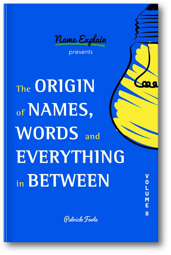 The Origin of Names, Words and Everything in Between Volume II book cover