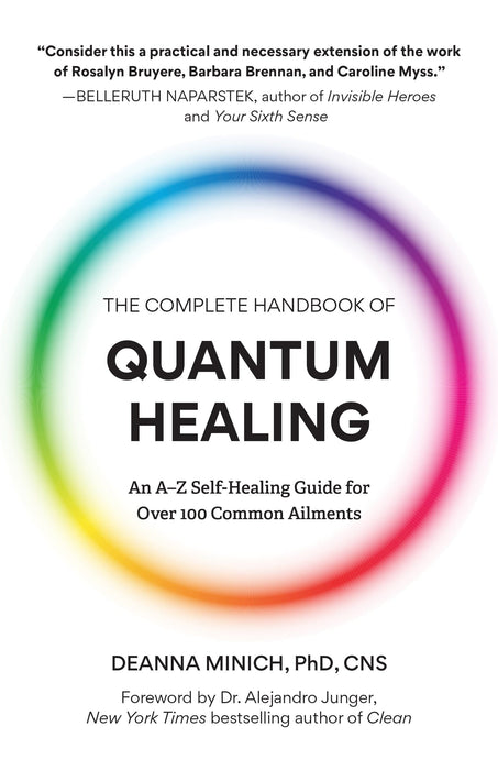 The Complete Handbook of Quantum Healing: An A-Z Self-Healing Guide for Over 100 Common Ailments