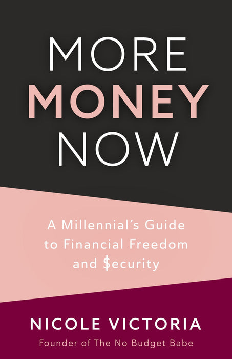 More Money Now: A Millennial’s Guide to Financial Freedom and Security