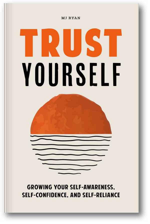 Trust Yourself: Growing Your Self-Awareness, Self-Confidence, and Self-Reliance book cover