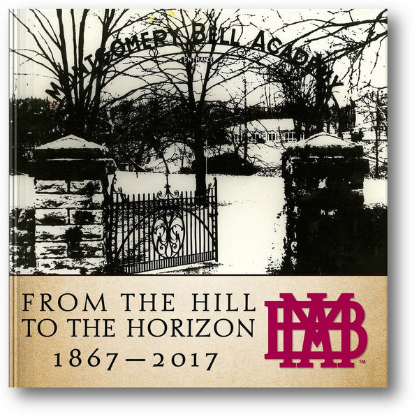 From the Hill to the Horizon: Montgomery Bell Academy 1867-2017 book cover