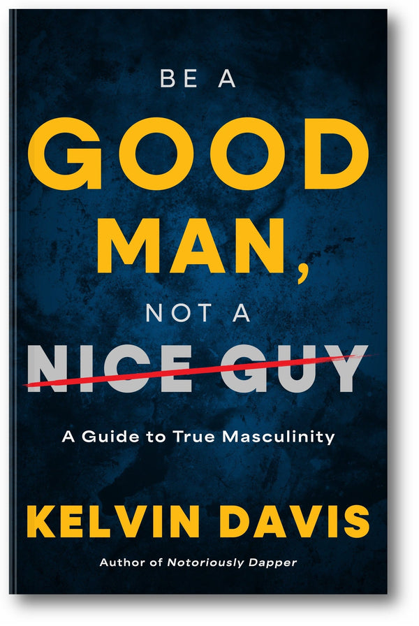Be a Good Man, Not a Nice Guy book cover