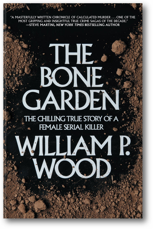 The Bone Garden: The Chilling True Story of a Female Serial Killer book cover