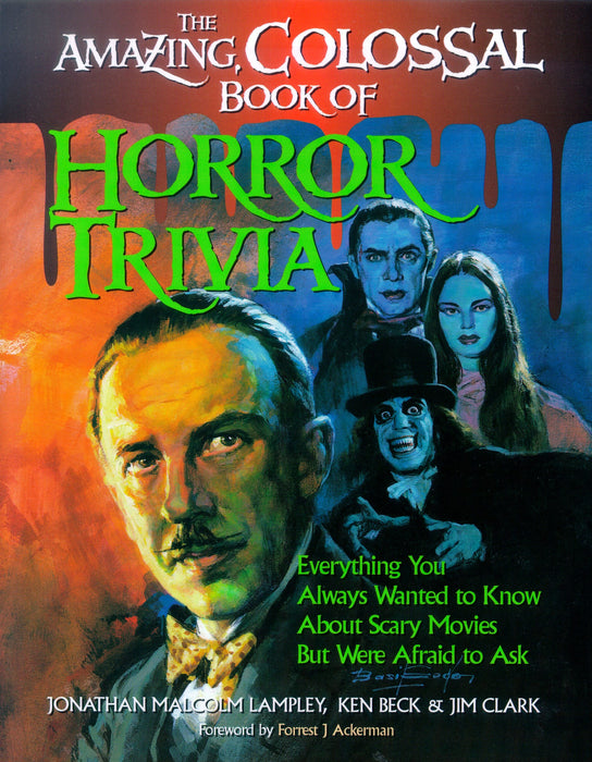 The Amazing, Colossal Book of Horror Trivia: Everything You Always Wanted to Know about Scary Movies But Were Afraid to Ask