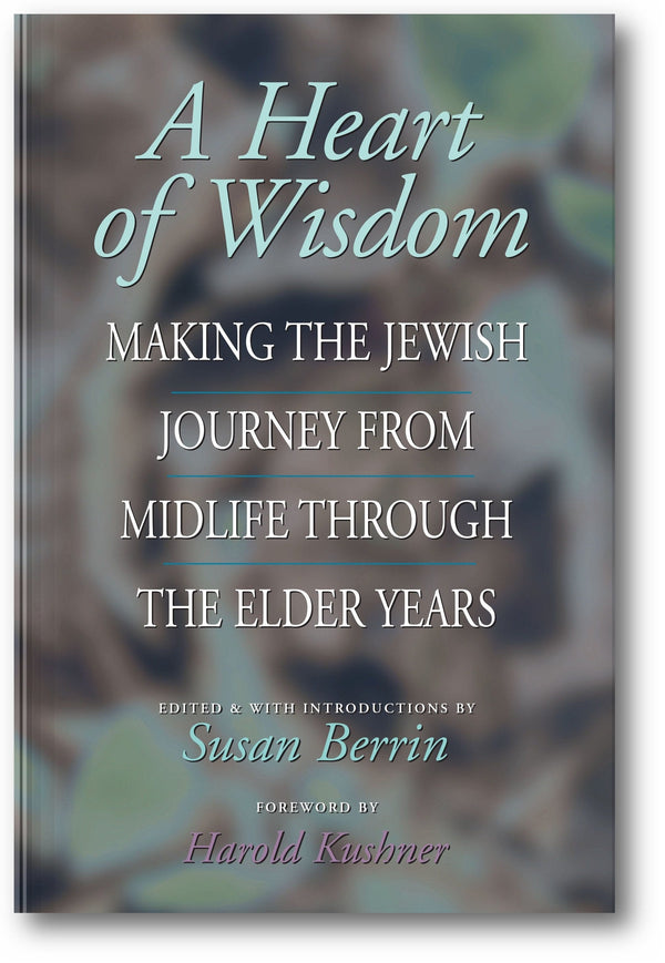 A Heart of Wisdom: Making the Jewish Journey from Midlife through the Elder Years book cover