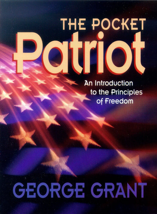 The Pocket Patriot: An Introduction to the Principles of Freedom