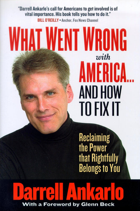 What Went Wrong with America... and How to Fix It: Reclaiming the Power That Rightfully Belongs to You