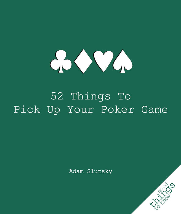 52 Things to Pick Up Your Poker Game