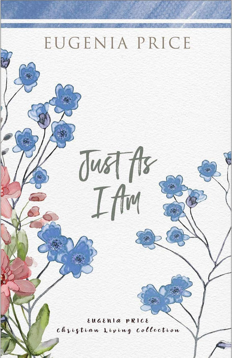 Just as I Am (The Eugenia Price Christian Living Collection)