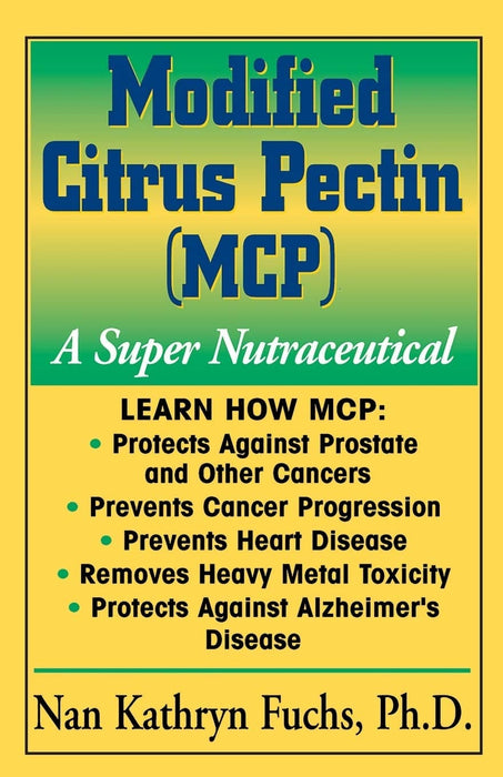 Modified Citrus Pectin (MCP): A Super Nutraceutical (Basic Health Guides)