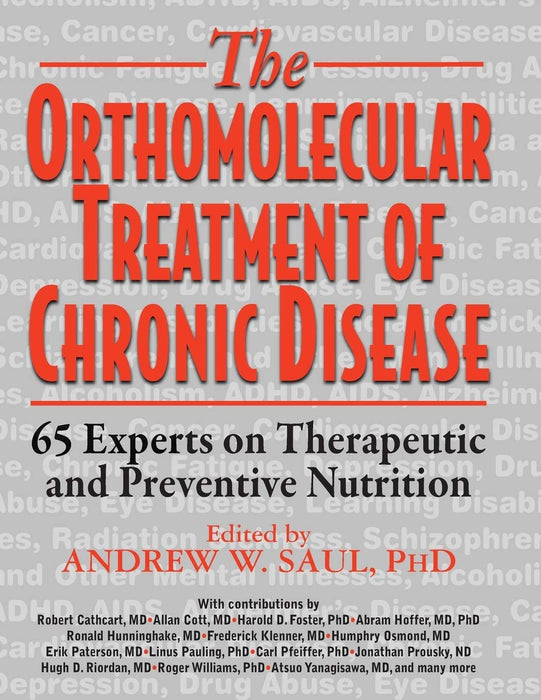 Orthomolecular Treatment of Chronic Disease: 65 Experts on Therapeutic and Preventive Nutrition
