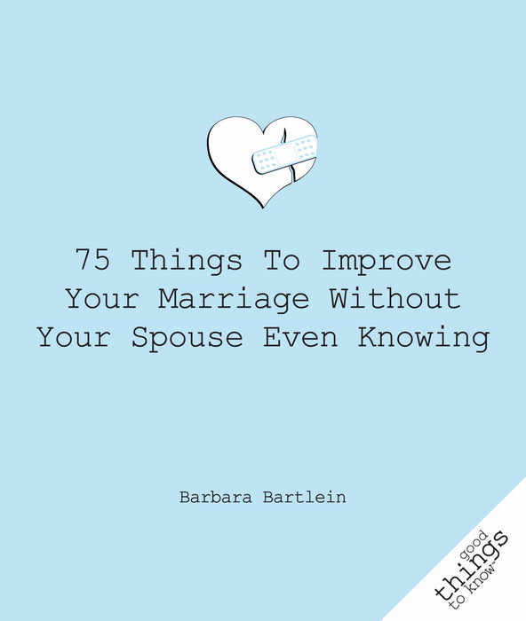 75 Things to Improve Your Marriage Without Your Spouse Even Knowing