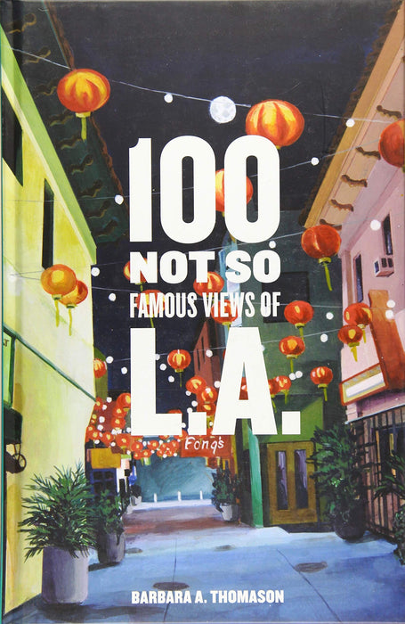 100 Not So Famous Views of L.A.