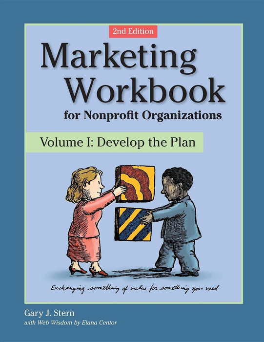 Marketing Workbook for Nonprofit Organizations: Develop the Plan (Marketing Workbook for Nonprofit Organizations, 1)