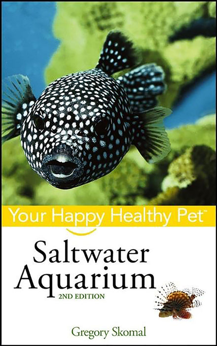Saltwater Aquarium: Your Happy Healthy Pet (2nd Edition)