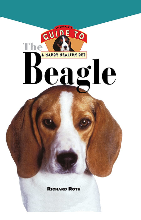 The Beagle: An Owner's Guide to a Happy Healthy Pet