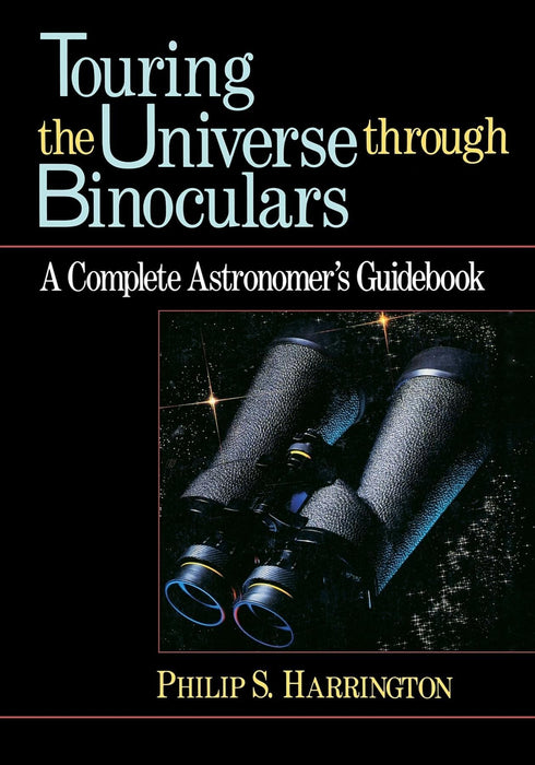 Touring the Universe through Binoculars: A Complete Astronomer's Guidebook