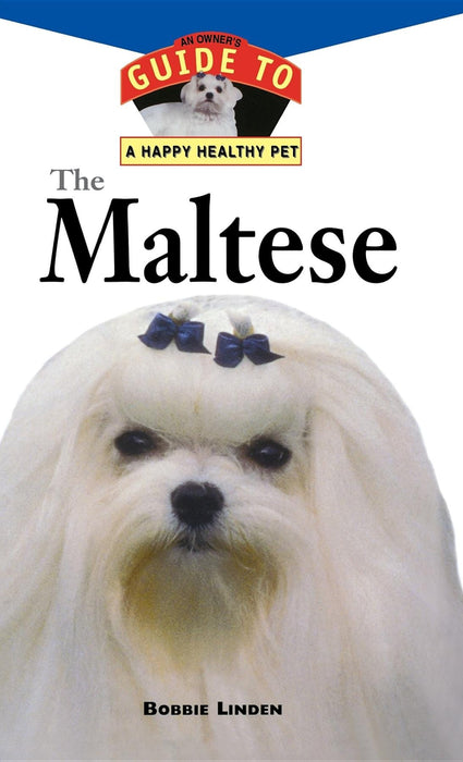 The Maltese: An Owner's Guide to a Happy Healthy Pet