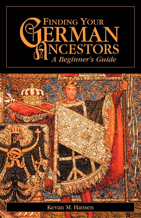 Finding Your German Ancestors: A Beginner's Guide (Finding Your Ancestors)