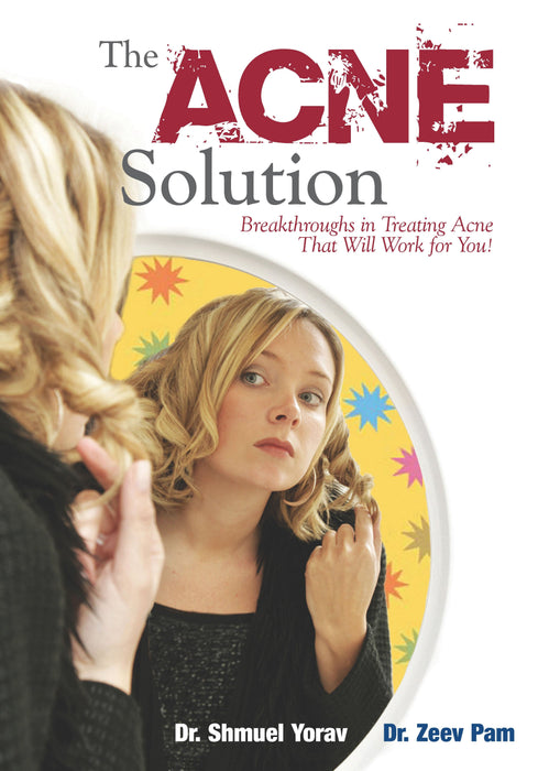 The Acne Solution: Breakthroughs in Treating Acne That Will Work for You!