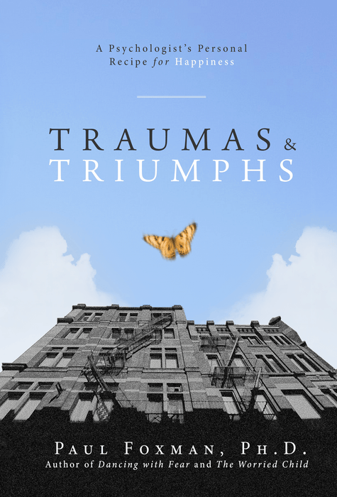 Traumas and Triumphs: A Psychologist's Personal Recipe for Happiness