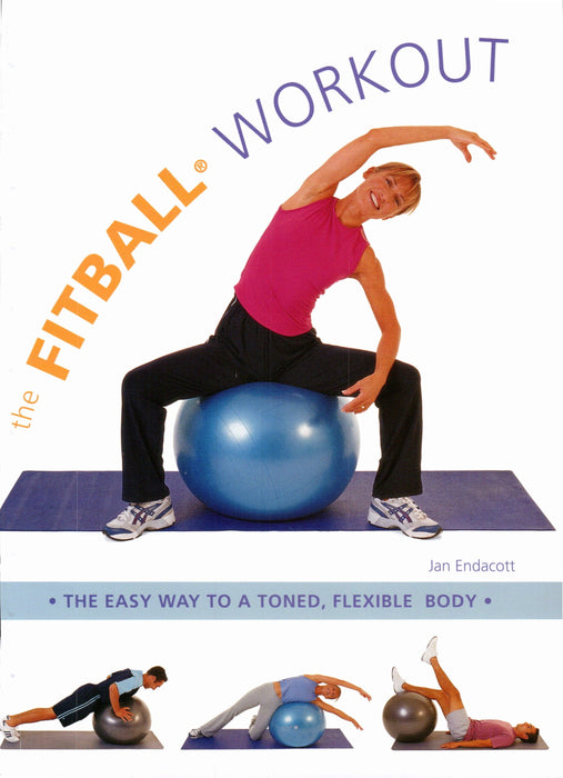 The Fitball Workout: The Easy Way to a Toned, Flexible Body