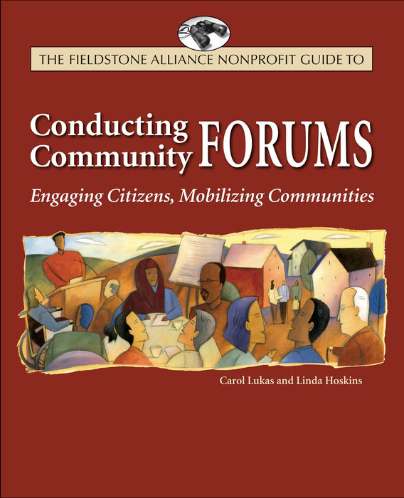 The Wilder Nonprofit Field Guide to Conducting Community Forums: Engaging Citizens, Mobilizing Communities