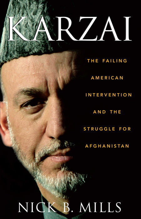 Karzai: The Failing American Intervention and the Struggle for Afghanistan