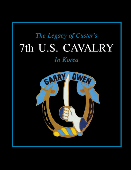 The Legacy of Custer's 7th U.S. Cavalry in Korea