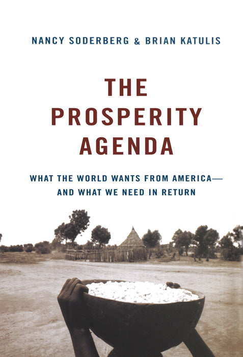 The Prosperity Agenda: What the World Wants from America—and What We Need in Return