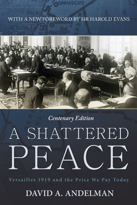 A Shattered Peace (Centenary Edition): Versailles 1919 and the Price We Pay Today