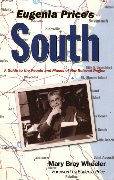 Eugenia Price's South: A Guide to the People and Places of Her Beloved Region