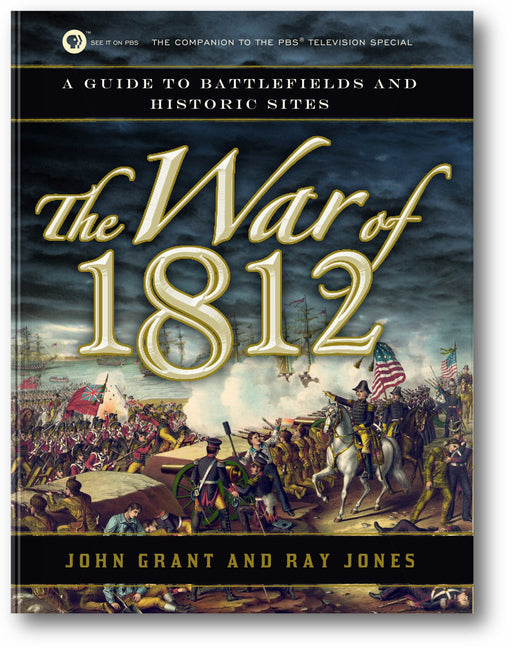 The War of 1812: A Guide to Battlefields and Historic Sites book cover