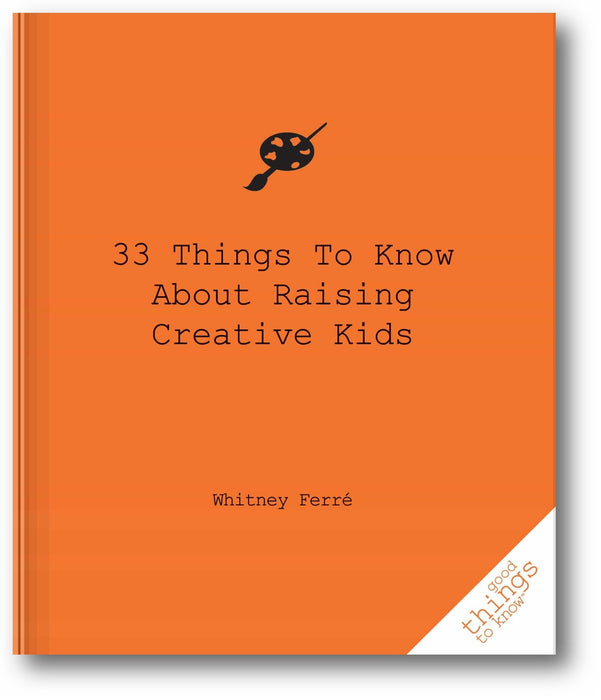 33 Things to Know About Raising Creative Kids book cover