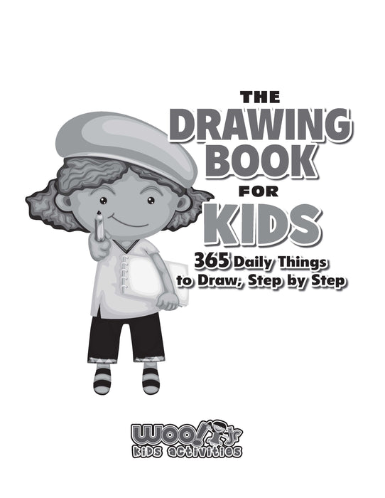 The Drawing Book for Kids: 365 Daily Things to Draw, Step by Step