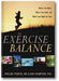 The Exercise Balance: What's Too Much, What's Too Little, and What's Just Right for You! book cover